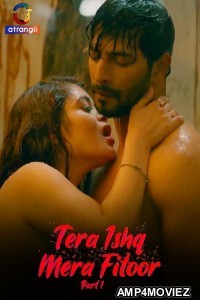 Tera Ishq Mera Fitoor (2024) Part 1 Atrangii Hindi Hot Web Series